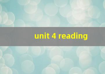 unit 4 reading